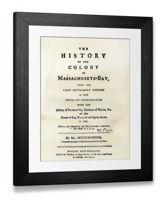 Framed Print : Hutchinsons account of Massachusetts Bay Colony in the 1600s Framed Print : Hutchinsons account of Massachusetts Bay Colony in the 1600s